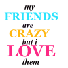 my friends